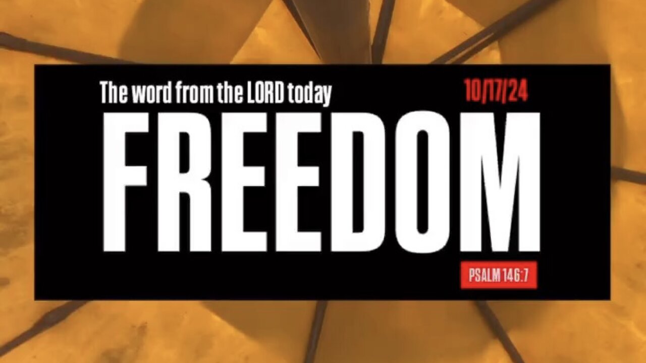 P2 October 17, 2024 “Freedom” Psalm 146:7