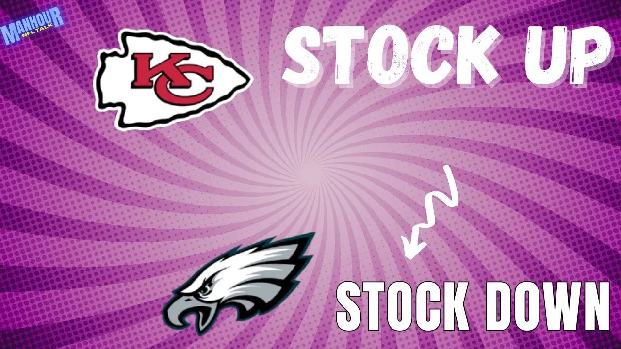 stock up, stock down for the philadelphia eagles, kansas city chiefs