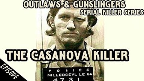 Outlaws & Gunslingers | Ep. 190 | Serial Killers | The Casanova Killer