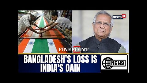 How India Is Gaining Big Amid Bangladesh’s Textile Trouble | India And Bangladesh | News18