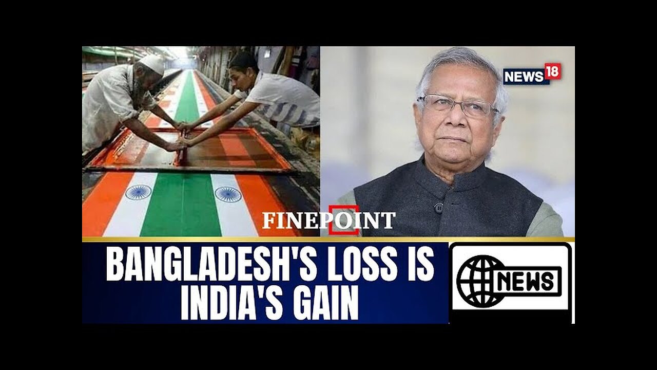 How India Is Gaining Big Amid Bangladesh’s Textile Trouble | India And Bangladesh | News18