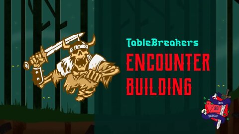 Tablebreakers EP 37: Encounter Building #dnd #ttrpgs #ttrpgfamily #ttrpg