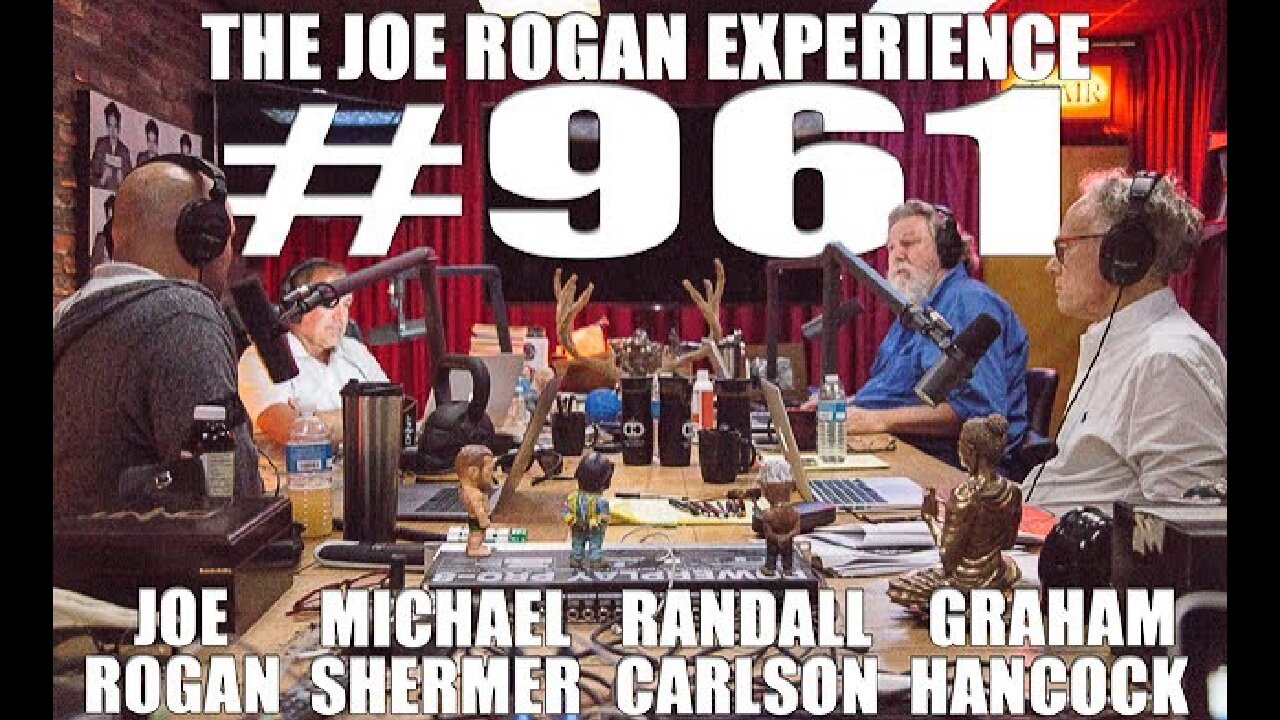 Joe Rogan Experience #961 - Graham Hancock, Randall Carlson & Michael Shermer