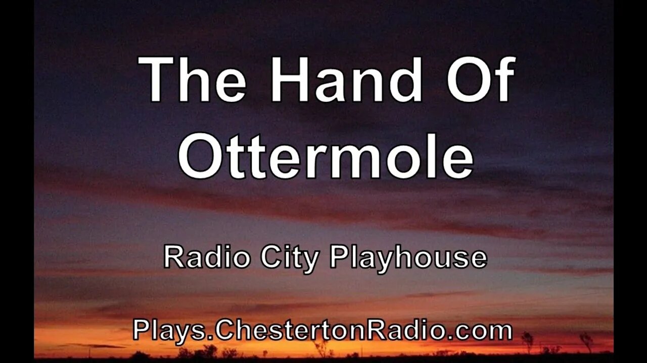 The Hands of Ottermole - Radio City Playhouse