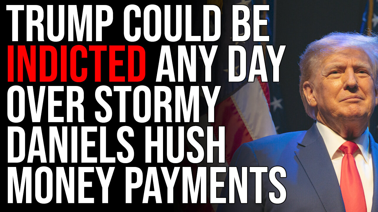 Trump Could Be INDICTED Any Day Over Stormy Daniels Hush Money Payments