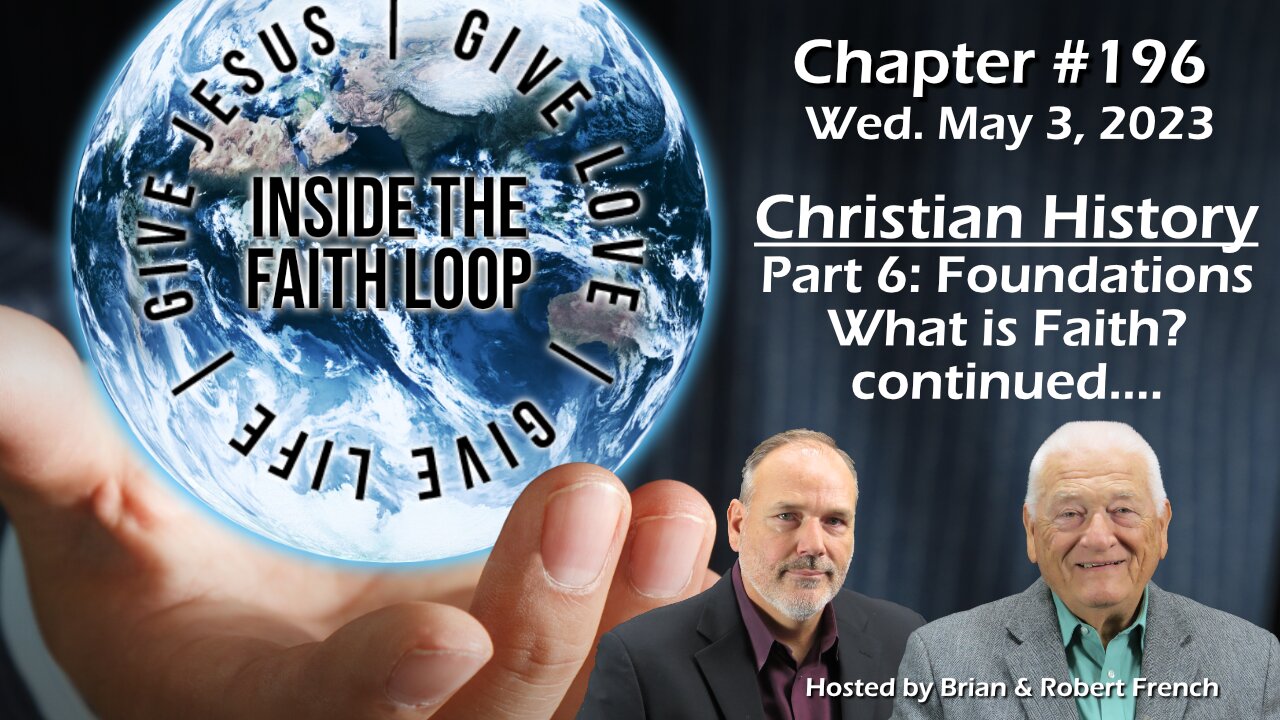 Christian History: Part 6 - Foundations: What is Faith? Continued | Inside The Faith Loop