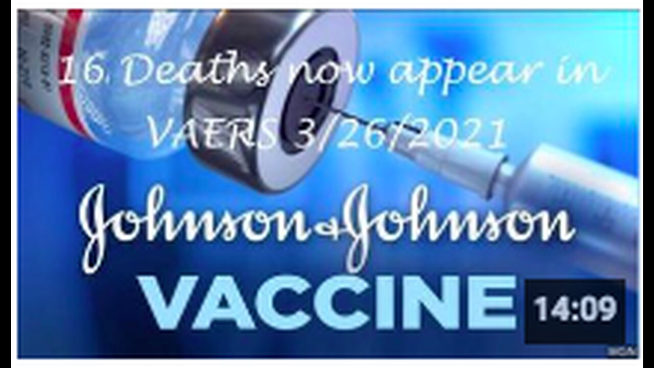 Johnson & Johnson records their first 16 deaths in VAERS data 3/26/2021