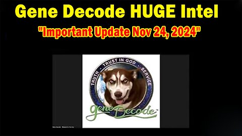 Gene Decode & Paul Brooker HUGE Intel: "Gene Decode Important Update Nov 24, 2024"