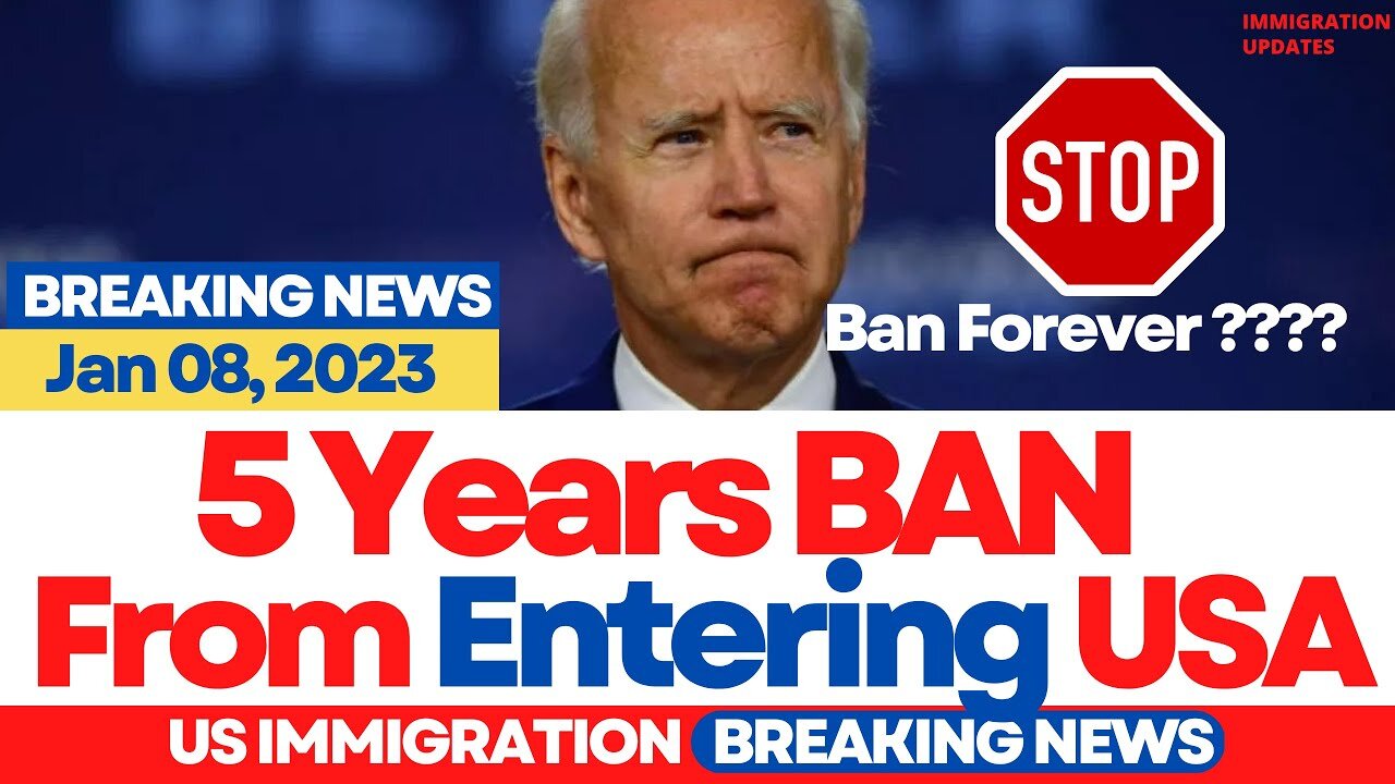 BIG NEWS 2023: 5 Years BAN From Entering The USA