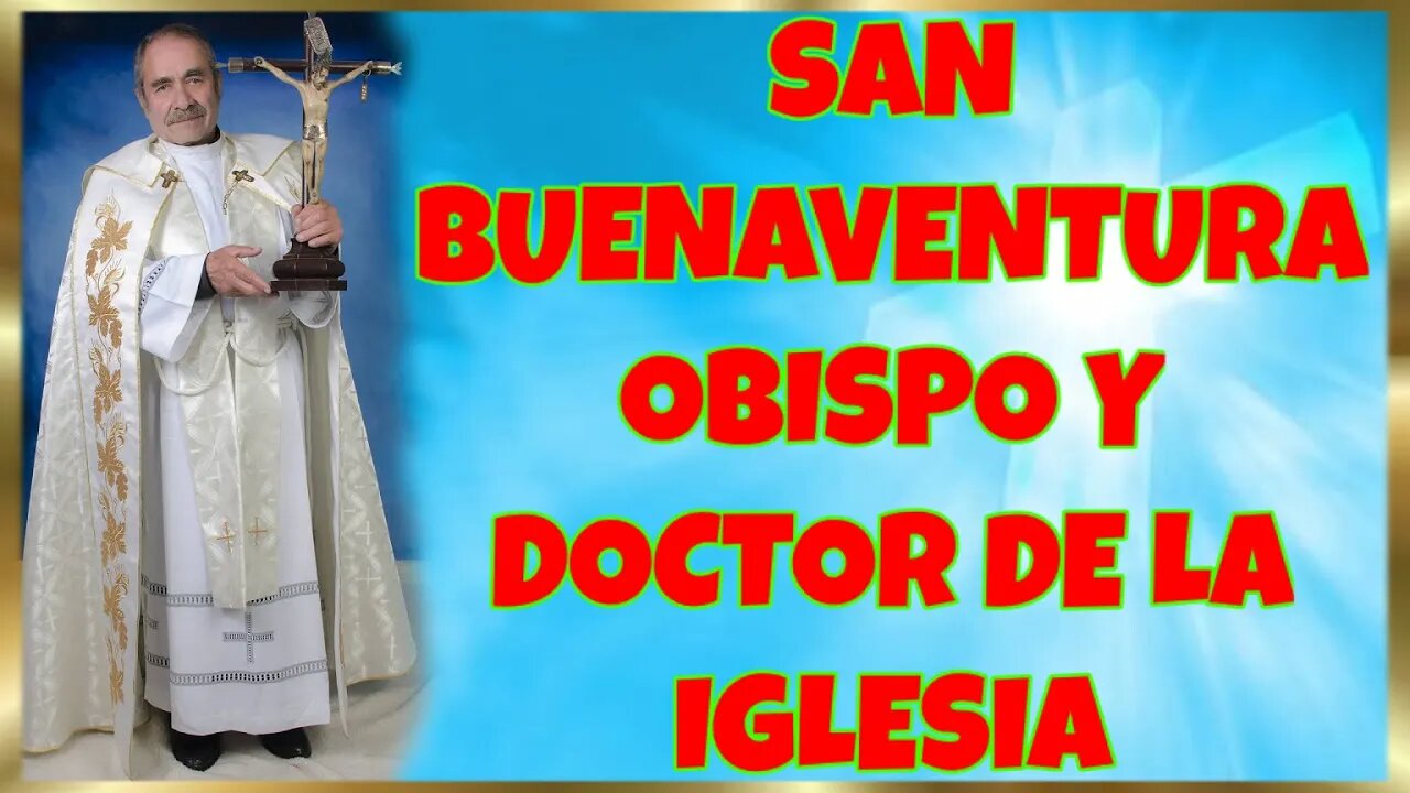 197 SAN BUENAVENTURA, OBISPO Y DOCTOR DE LA IGLESIA 2022. 4K