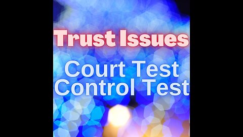 26-What makes your Trust Foreign ('Private') or Domestic ('Public')= Court test and Control test