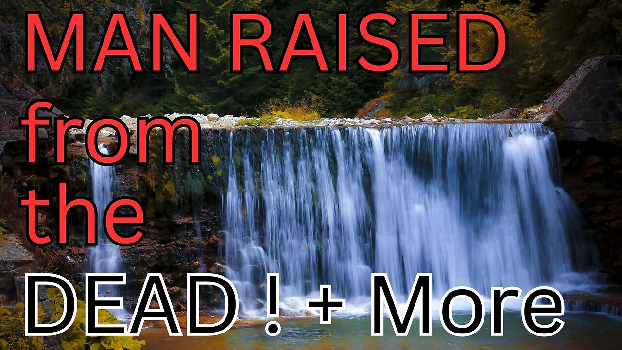 Man Raised from the Dead & Greater Miracles! Life-changing Message - Music - Scenery & Visuals