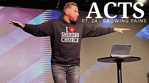 The Book Of Acts | Pt. 24 - Growing Pains | Pastor Jackson Lahmeyer