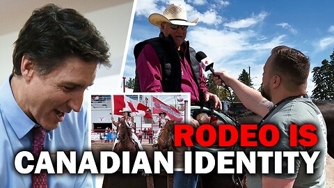 Trudeau says Canada has no identity… folks at the rodeo disagree