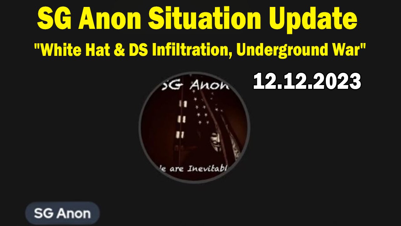 SG Anon Situation Update Dec 12: "White Hat & DS Infiltration, Underground War"