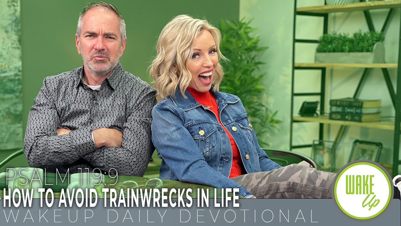 WakeUp Daily Devotional | How To Avoid Train-wrecks in Life | Psalm 119:9
