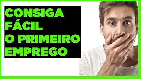 COMO CONSEGUIR O PRIMEIRO EMPREGO