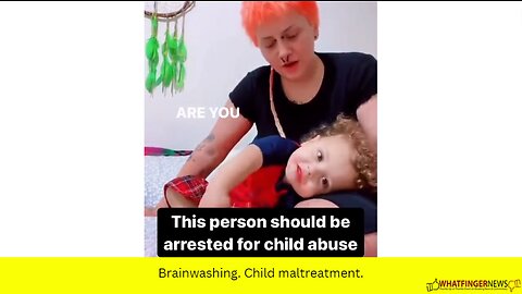 Brainwashing. Child maltreatment.