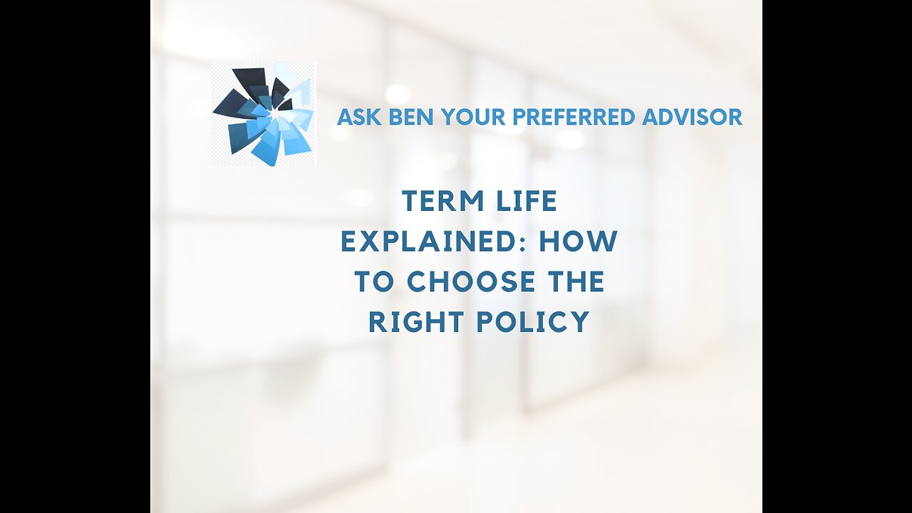 Term Life Explained: How To Choose The Right Policy