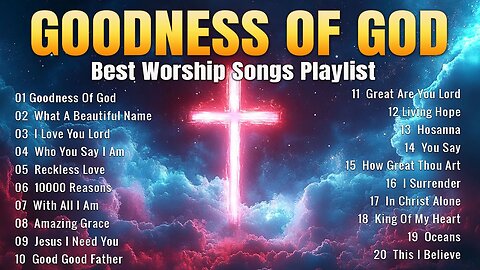 GOODNESS OF GOD ✝ Best Hillsong Worship Songs Playlist 2024 --Best Morning Worship Songs 2024