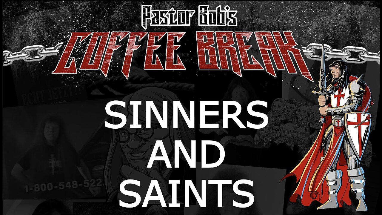 SINNERS AND SAINTS / Pastor Bob's Coffee Break