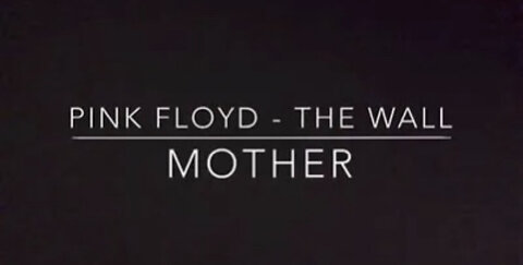 Pink Floyd - The Wall - Mother
