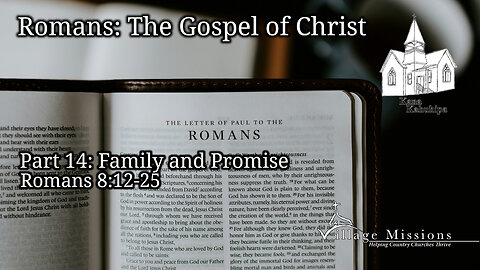 09.15.24 - Part 14: Family and Promise - Romans 8:12-25