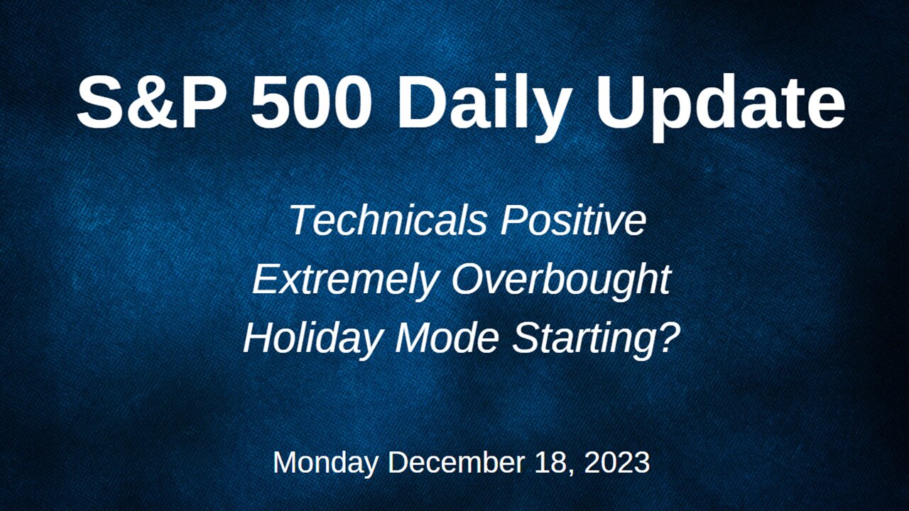 S&P 500 Daily Market Update for Monday December 18, 2023