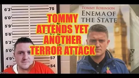 🤔 Tommy Robinson attends yet another terror attack as his echo chamber army kicks in 🤔