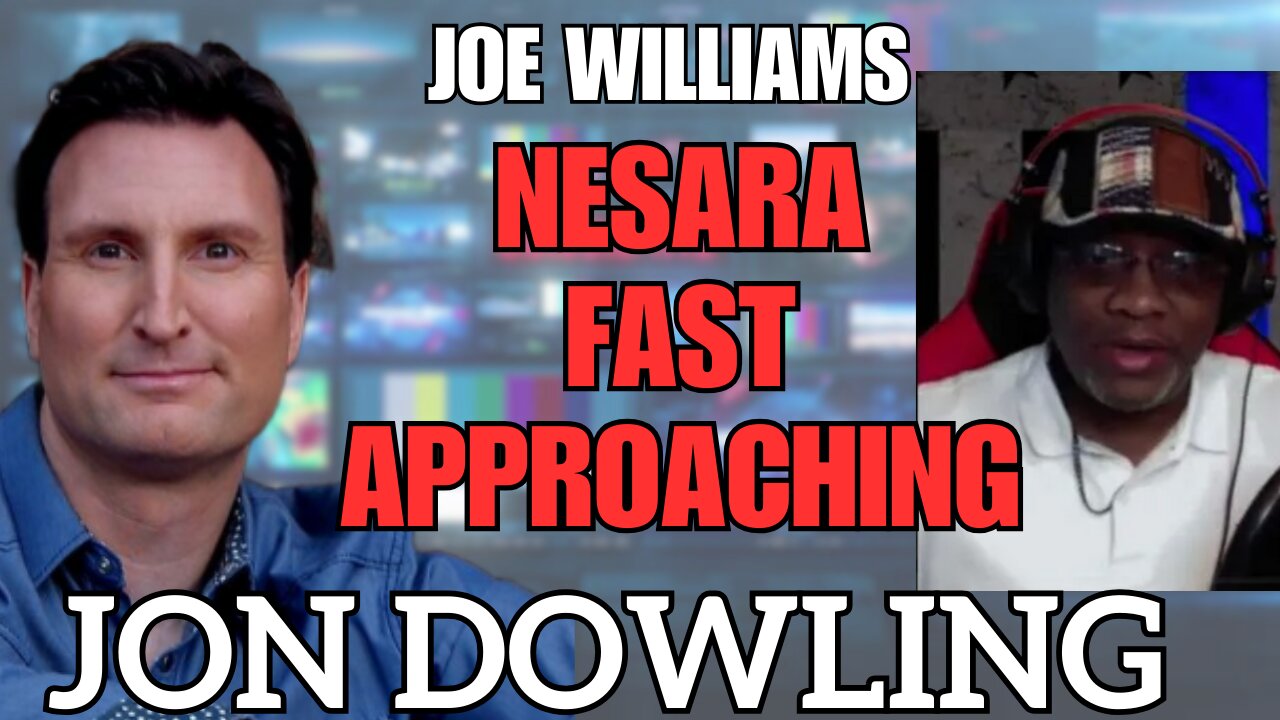 Nesara Close-Up with Jon Dowling & Joe Williams