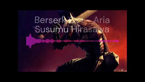 Berserk Ost - Aria - Sussumo Hirasawa