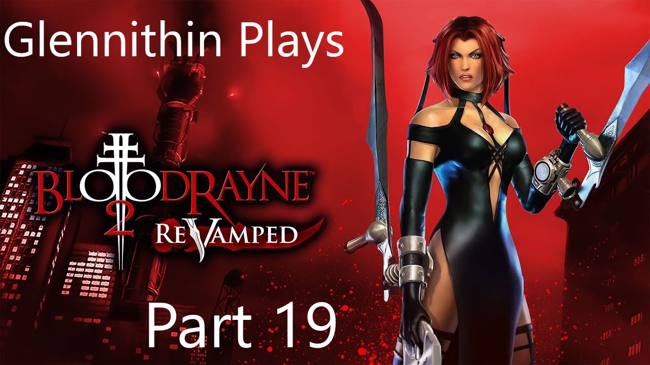 Glennithin Plays BloodRayne 2 part 19