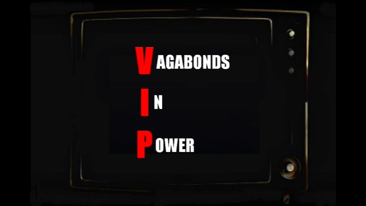 VAGABONDS IN POWER - EP.2 (Were Names Changed To Protect The Guilty?))