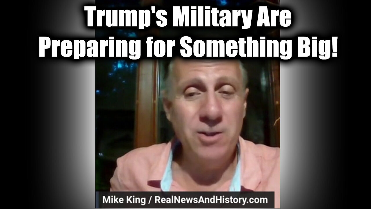 Mike King Update Nov 12 - Trump's Military Are Preparing for Something Big!