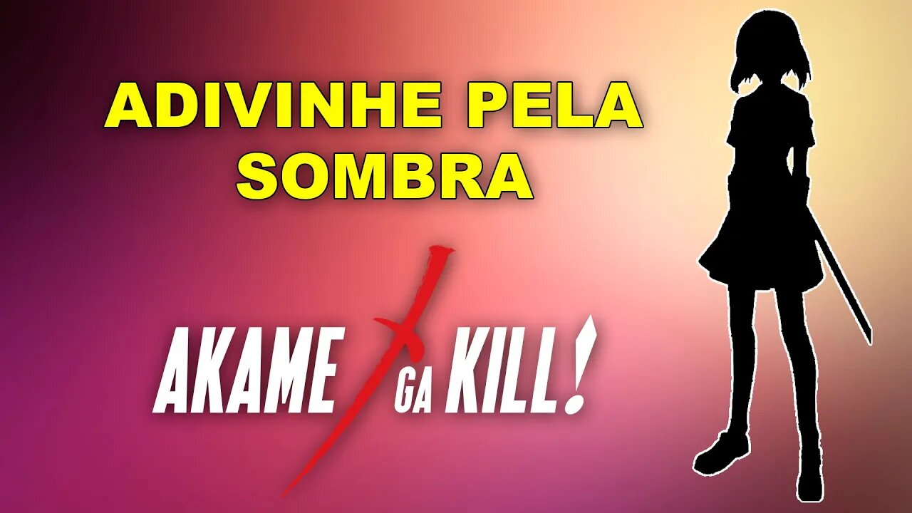 ADIVINHE O PERSONAGEM PELA SOMBRA DE AKAME GA KILL - QUIZ ANIME