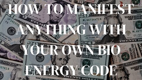 HOW TO MANIFEST ANYTHING YOU WANT WITH YOUR OWN BIO ENERGY CODE.. (ANYONE CAN DO THIS)!