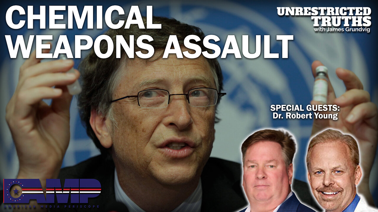 Chemical Weapons Assault with Dr. Robert Young | Unrestricted Truths Ep. 299