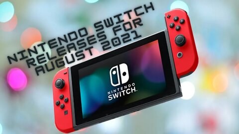 Nintendo Switch Releases for August 2021 | MicahSoft Gaming