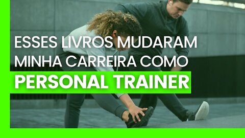 4 livros que mudaram minha carreira como Personal Trainer!