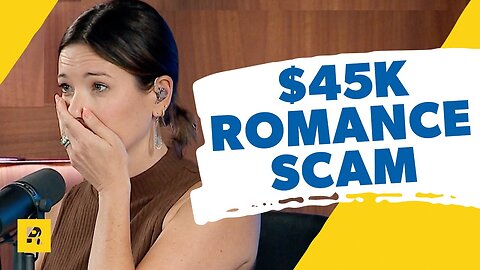 I Lost $45,000 In A Romance Scam