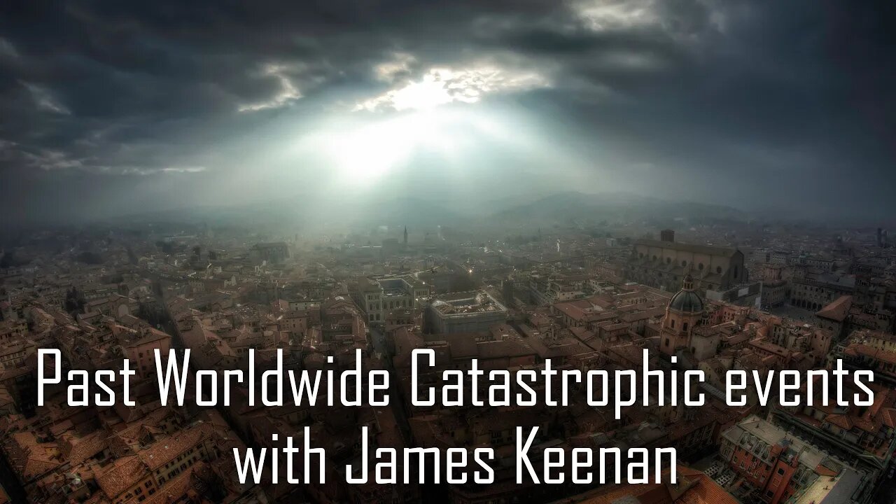 Past Worldwide Catastrophic events with James Keenan