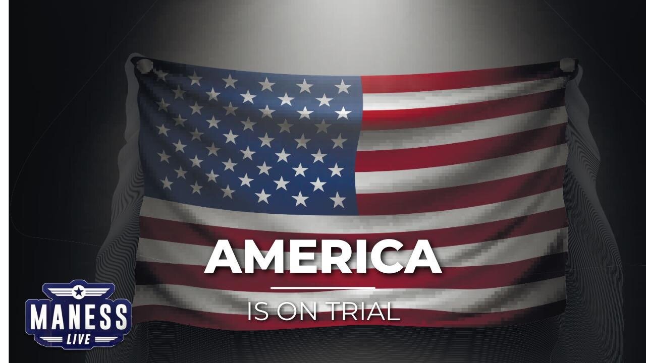 America Is On Trial | The Rob Maness Show | EP 176