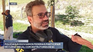 Treinamento: Policiais Rodoviários Federais participam de curso anual com Instrutores de SC