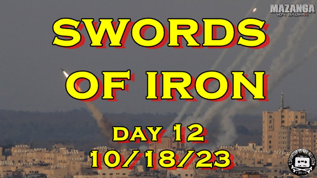 Swords of Iron Day 12 10.18.23 (Israel vs Hamas)