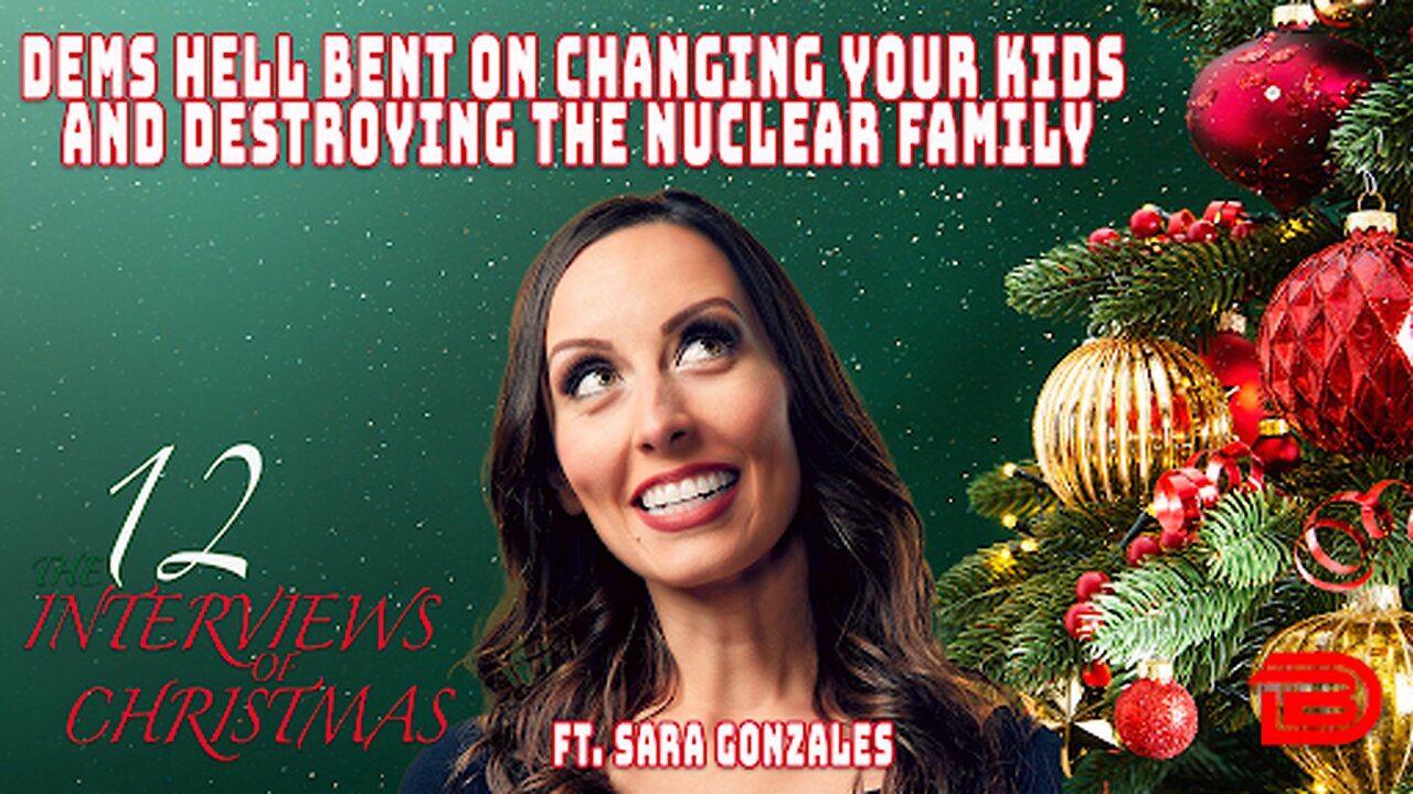 The Left Is Hell Bent On Changing Your Kids And Destroying The Nuclear Family | Ft. Sara Gonzales
