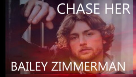 🎵 BAILEY ZIMMERMAN - CHASE HER (LYRICS)