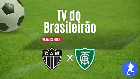 Atlético MG x América MG - Brasileirão Série A 2023 - Assista aos gols ⚽📱