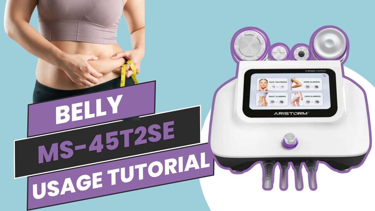 MS 45T2SE| Belly Usage Tutorial Video| Aristorm 30k Cavitation Skin & Body Care Machine