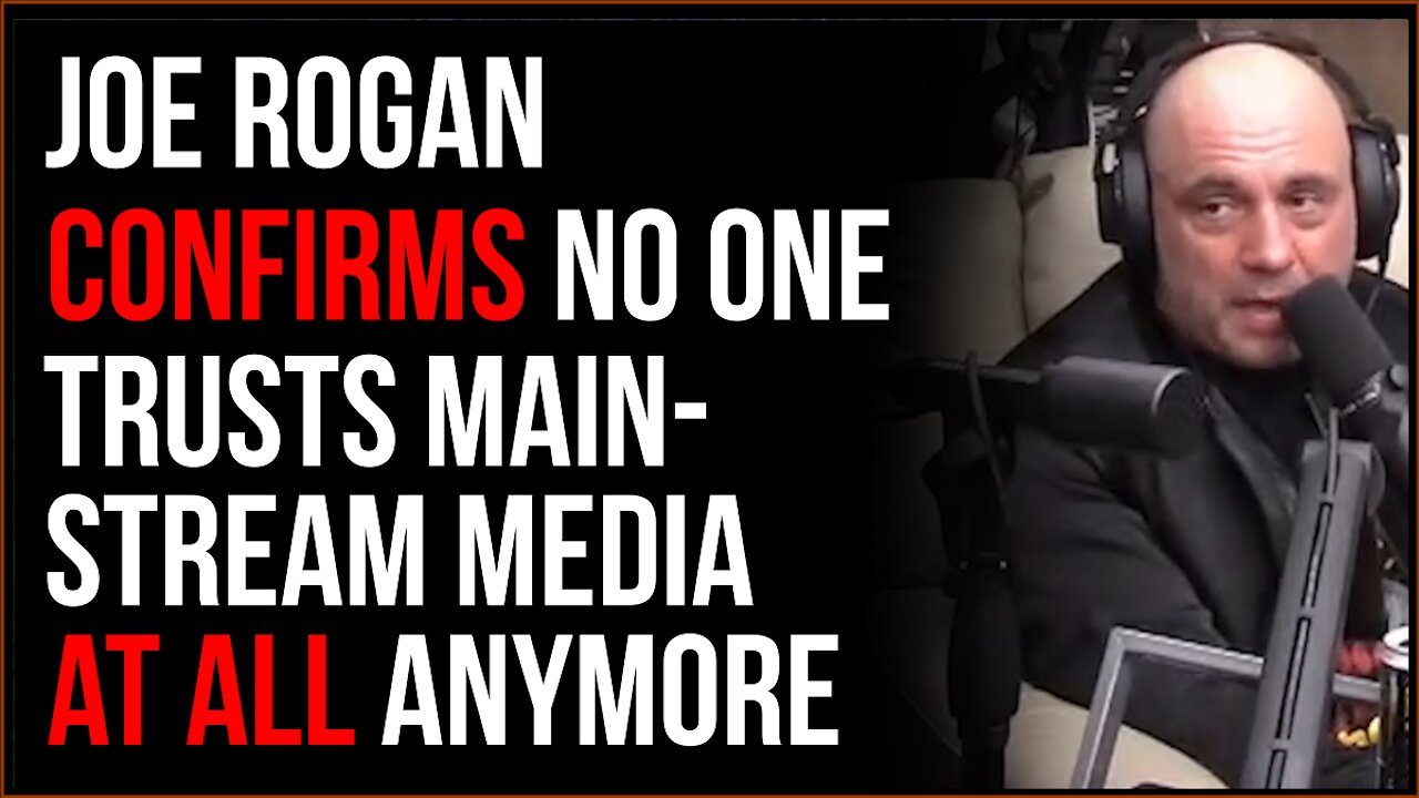 Joe Rogan Points Out That NO ONE Trusts The Media Anymore, Everything Is Falling Apart