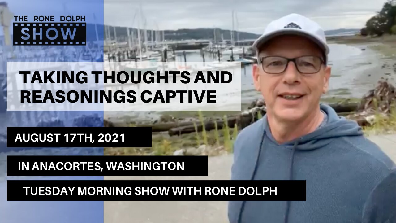 Taking Your Thoughts and Reasonings Captive - Tuesday Christian Teaching | The Rone Dolph Show